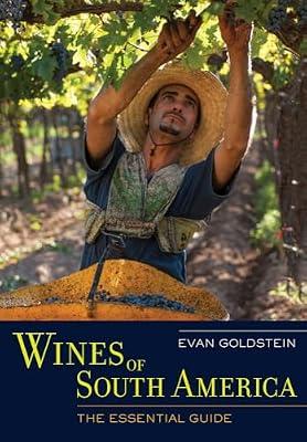 Wines of South America: The Essential Guide by Goldstein, Evan | Hardcover | Cooking
