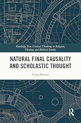 Natural Final Causality and Scholastic Thought (Routledge New Critical Thinking in Religion, Theology and Biblical Studies) by Barnes, Corey | Hardcover | Religion