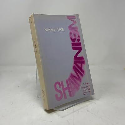 Shamanism – Archaic Techniques of Ecstasy (Mythos: The Princeton/Bollingen Series in World Mythology, 15) by Eliade, Mircea | Paperback | Religion: General 2