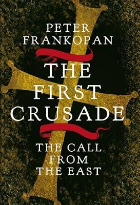 The First Crusade: The Call from the East by Frankopan, Peter | Hardcover | Early History: C 500 To C 1450
