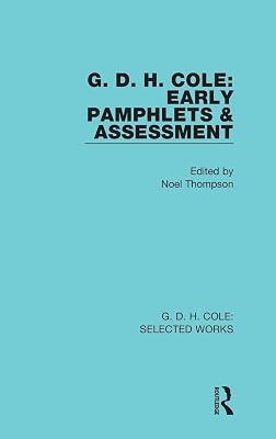 Early Pamphlets and Assessment: Early Pamphlets & Assessment (RLE Cole) (G. D. H. Cole : Selected Works, 1) by Cole, G. D. H. | Hardcover | Political Science 2