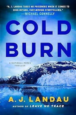 Cold Burn: A National Parks Thriller: 2 by Land, Jon; Ayers, Jeff; Landau, A. J. | Hardcover | Thrillers