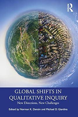 Global Shifts in Qualitative Inquiry: New Directions, New Challenges (International Congress of Qualitative Inquiry Series) | Paperback | Communication Studies