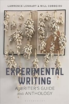Experimental Writing: A Writer's Guide and Anthology (Bloomsbury Writer's Guides and Anthologies) by Cordeiro, Will; Lenhart, Lawrence | Paperback | Language Arts & Disciplines