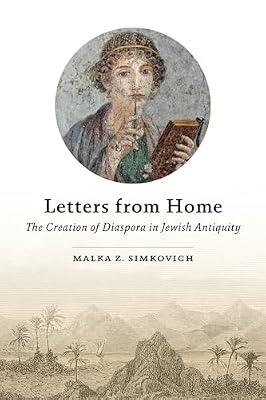 Letters from Home: The Creation of Diaspora in Jewish Antiquity by Simkovich, Malka Z. | Hardcover | Judaism