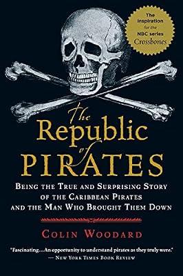 The Republic of Pirates: Being the True and Surprising Story of the Caribbean Pirates and the Man Who Brought Them Down by Woodward, Coli | Paperback | History