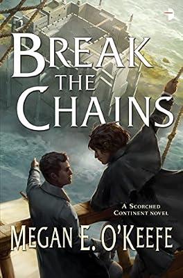 Break the Chains: A Scorched Continent Novel by O'Keefe, Megan E | Paperback | Fantasy