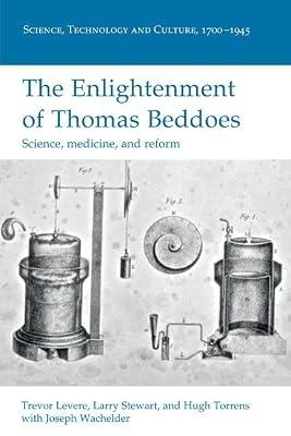 The Enlightenment of Thomas Beddoes: Science, medicine, and reform (Science, Technology and Culture, 1700-1945) by Levere, Trevor; Wachelder, Joseph; Stewart, Larry; Torrens, Hugh | Paperback | History Of Science