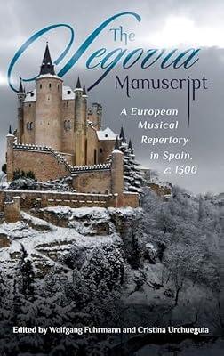 The Segovia Manuscript – A European Musical Repertory in Spain, c.1500: 20 (Studies in Medieval and Renaissance Music) by Urchueguía, Cristina; Fuhrmann, Wolfgang | Hardcover | Western "Classical" Music