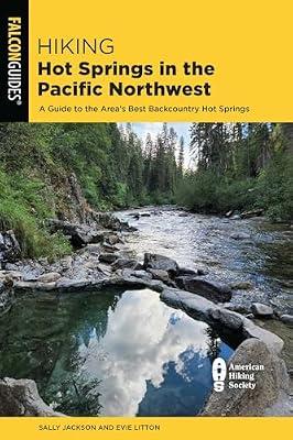 Hiking Hot Springs in the Pacific Northwest: A Guide to the Area's Best Backcountry Hot Springs (Regional Hiking Series) by Litton, Evie; Jackson, Sally | Paperback | Walking