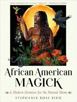 African American Magick: A Modern Grimoire for the Natural Home by Bird, Stephanie Rose | Paperback | Body
