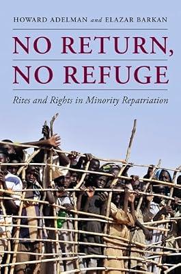 No Return, No Refuge: Rites and Rights in Minority Repatriation by Adelman, Howard; Barkan, Elazar | Hardcover | Asian History