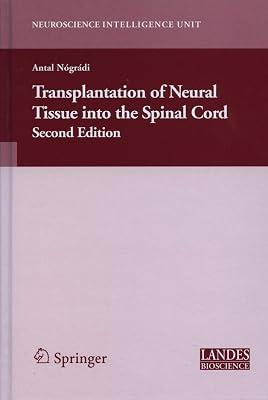TRANSPLANTATION OF NEURAL TISSUE INTO THE SPINAL CORD, 2/E (HB) by NOGRADI A. | Hardcover | Transplant Surgery 2