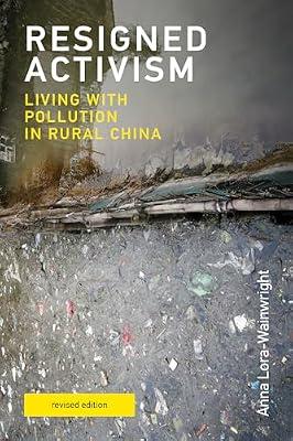 Resigned Activism, revised edition: Living with Pollution in Rural China by Lora-Wainwright, Anna | Paperback | Science