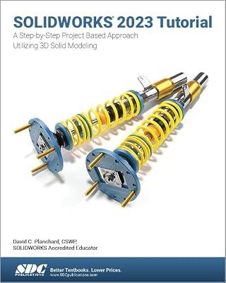 Solidworks 2023 Tutorial: A Step-by-step Project Based Approach Utilizing 3d Modeling by Planchard, David C. | Paperback | Computer-Aided Design (Cad)