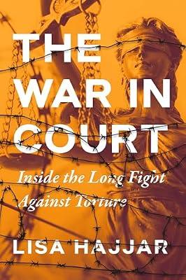 The War in Court: Inside the Long Fight Against Torture by Hajjar, Lisa | Hardcover | History