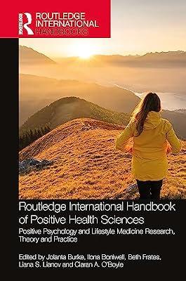 Routledge International Handbook Of Positive Health Sciences (Hb 2024): Positive Psychology and Lifestyle Medicine Research, Theory and Practice by BURKE J. | Hardcover | Health & Fitness