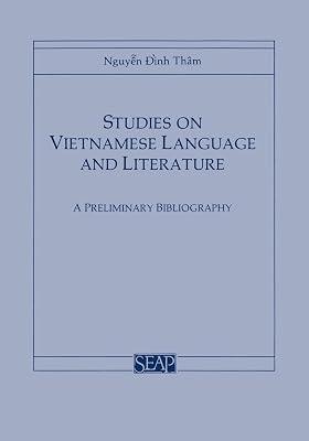 Studies on Vietnamese Language and Literature: A Preliminary Bibliography (Southeast Asia Program Series; 10) by Dinh Tham, Nguyen | Paperback | Historical & Comparative Linguistics 2