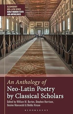 An Anthology of Neo-latin Poetry by Classical Scholars (Bloomsbury Neo-latin Series: Early Modern Texts and Anthologies) | Paperback | Foreign Language Study