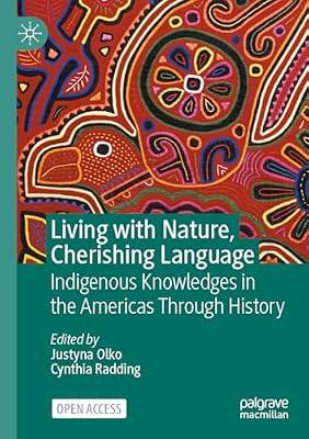 Living with Nature, Cherishing Language: Indigenous Knowledges in the Americas Through History | Paperback | Sociolinguistics