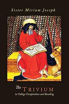 The Trivium in College Composition and Reading by Joseph, Sister Miriam | Paperback | Grammar & Vocabulary