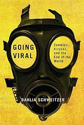Going Viral: Zombies, Viruses, and the End of the World by Schweitzer, Dahlia | Paperback | Popular Culture