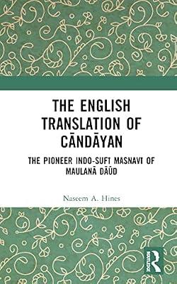 The English Translation of Cāndāyan: The Pioneer Indo-Sufī Masnavī of Maulanā Dāūd by Hines, Naseem A. | Hardcover | Literature: History And Criticism