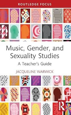Music, Gender, and Sexuality Studies: A Teacher's Guide (Modern Musicology and the College Classroom) by Warwick, Jacqueline | Paperback | The Arts: General Topics