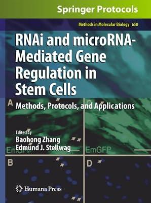 RNAi and MicroRNA-Mediated Gene Regulation in Stem Cells: Methods, Protocols, and Applications: 650 (Methods in Molecular Biology) | Hardcover | Science
