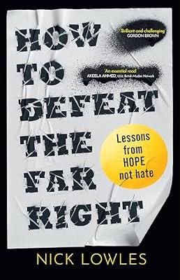 How to Defeat the Far Right: Lessons From Hope Not Hate by Lowles, Nick | Hardcover