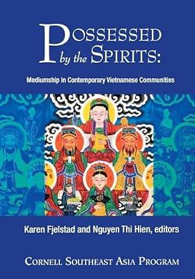 Possessed by the Spirits: Mediumship in Contemporary Vietnamese Communities: 23 (Southeast Asia Program) | Paperback | Social Science