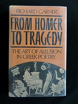 From Homer to Tragedy: Art of Allusion in Greek Poetry by Garner, Richard | Hardcover | Literary Studies: Poetry & Poets