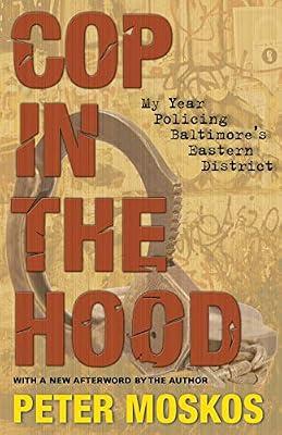 Cop in the Hood: My Year Policing Baltimore's Eastern District by Moskos, Peter | Paperback | Social Science