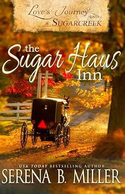 Love's Journey in Sugarcreek: The Sugar Haus Inn: 1 by Miller, Serena B | Paperback | Fiction