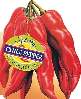 The Totally Chile Peppers Cookbook (Totally Cookbooks) by Gillingham, Karen; Siegel, Helene | Paperback | Cookery By Ingredient