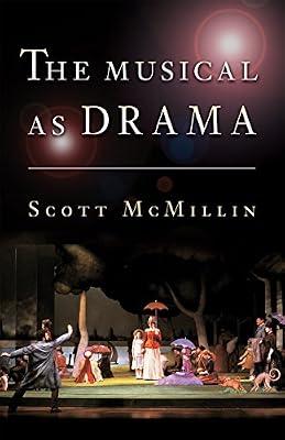 The Musical as Drama: A Study of the Principles and Conventions Behind Musical Shows from Kern to Sondheim by Mcmillin, Scott | Hardcover | Musicals