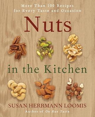 Nuts in the Kitchen: More Than 100 Recipes for Every Taste and Occasion by Loomis, Susan Herrmann | Paperback | Cooking