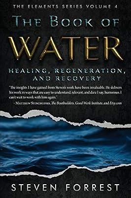 The Book of Water: Healing, Regeneration and Recovery: 4 (Elements) by Forrest, Steven | Paperback | Body