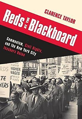 Reds at the Blackboard: Communism, Civil Rights, and the New York City Teachers Union by Taylor, Clarence | Hardcover | History Of The Americas