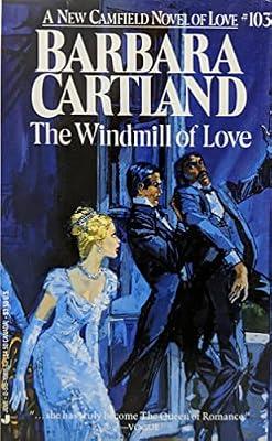 Windmill Of Love (New Camfield Novel of Love, No. 103) by Cartland, Barbara | Mass_Market
