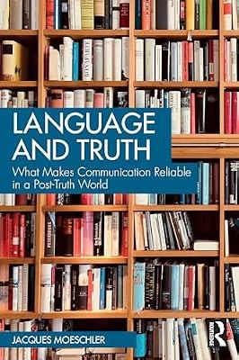Language and Truth: What Makes Communication Reliable in a Post-Truth World by Moeschler, Jacques | Paperback | Psychological Theory