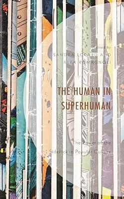 The Human in Superhuman: The Power of the Sidekick in Popular Culture | Hardcover | Social Science