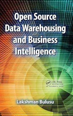 Open Source Data Warehousing and Business Intelligence by Bulusu, Lakshman | Hardcover | Data Warehousing