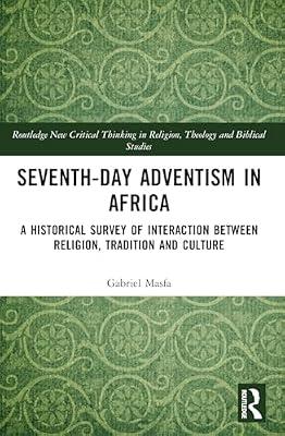 Seventh-day Adventism in Africa: A Historical Survey of the Interaction Between Religion, Traditions, and Culture (Routledge New Critical Thinking in Religion, Theology and Biblical Studies) by Masfa, Gabriel | Paperback | Religion