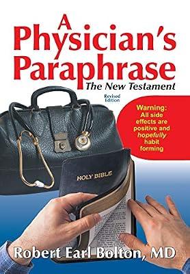 A Physician's Paraphrase: The New Testament by Bolton MD, Robert Earl | Paperback | Christianity
