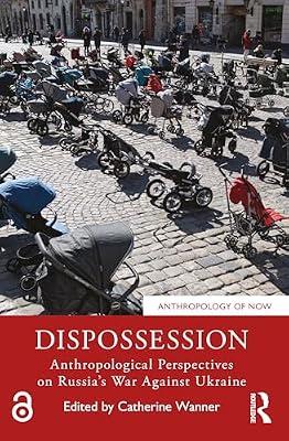 Dispossession: Anthropological Perspectives on Russia’s War Against Ukraine (Anthropology of Now) | Paperback | Regional