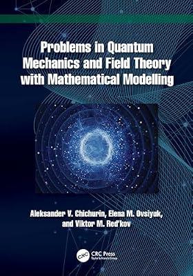 Problems in Quantum Mechanics and Field Theory with Mathematical Modelling by Red’kov, Viktor M.; Chichurin, Aleksander V.; Ovsiyuk, Elena M. | Paperback | Quantum Physics (Quantum Mechanics And Quantum Field Theory)
