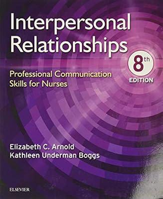 Old Edition - Interpersonal Relationships: Professional Communication Skills for Nurses by Arnold PhD  RN  PMHCNS-BC, Elizabeth C.; Boggs PhD  FNP-CS, Kathleen Underman | Paperback | Medical