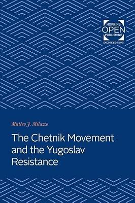 The Chetnik Movement and the Yugoslav Resistance by Milazzo, Matteo J. | Paperback | European History