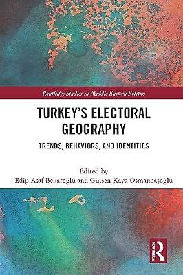 Turkey's Electoral Geography: Trends, Behaviors, and Identities (Routledge Studies in Middle Eastern Politics) | Paperback | Regional